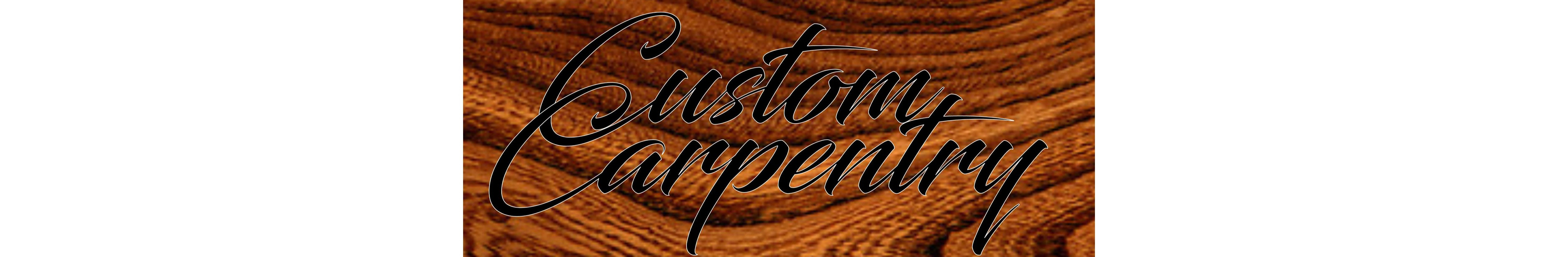 Custom Carpentry for all your carpentry needs big or small